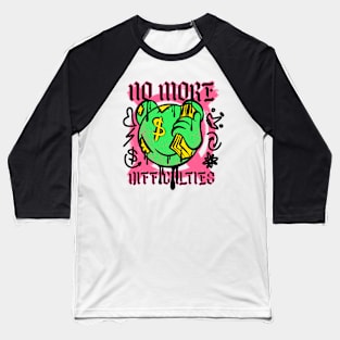 No More difficulties Baseball T-Shirt